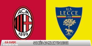 Soi kèo AC Milan vs Lecce 02h45 ngày 19/01 – Vòng 21 Serie A tại superrisottorecepten.nl