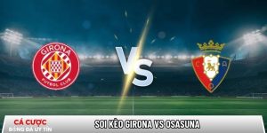 Soi kèo Girona vs Osasuna, 0h30 ngày 11/01 – La Liga tại superrisottorecepten.nl