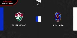 Soi kèo Fluminense vs La Guaira, 7h30 ngày 28/5 – Copa Libertadores tại superrisottorecepten.nl